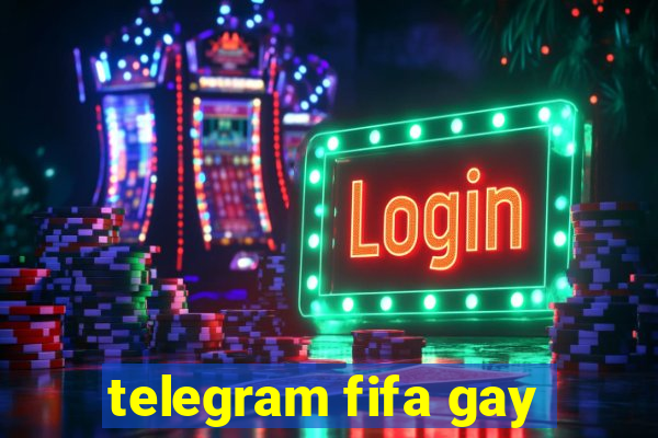 telegram fifa gay